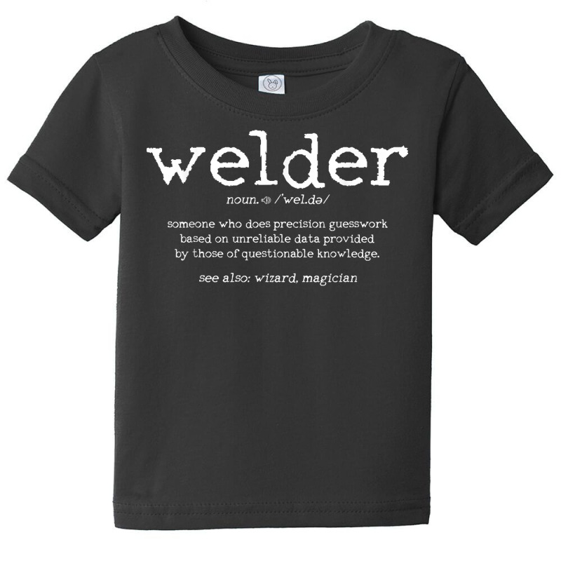 Mens Welder Definition Funny Welding Quote Welder Baby Tee by coyagota | Artistshot