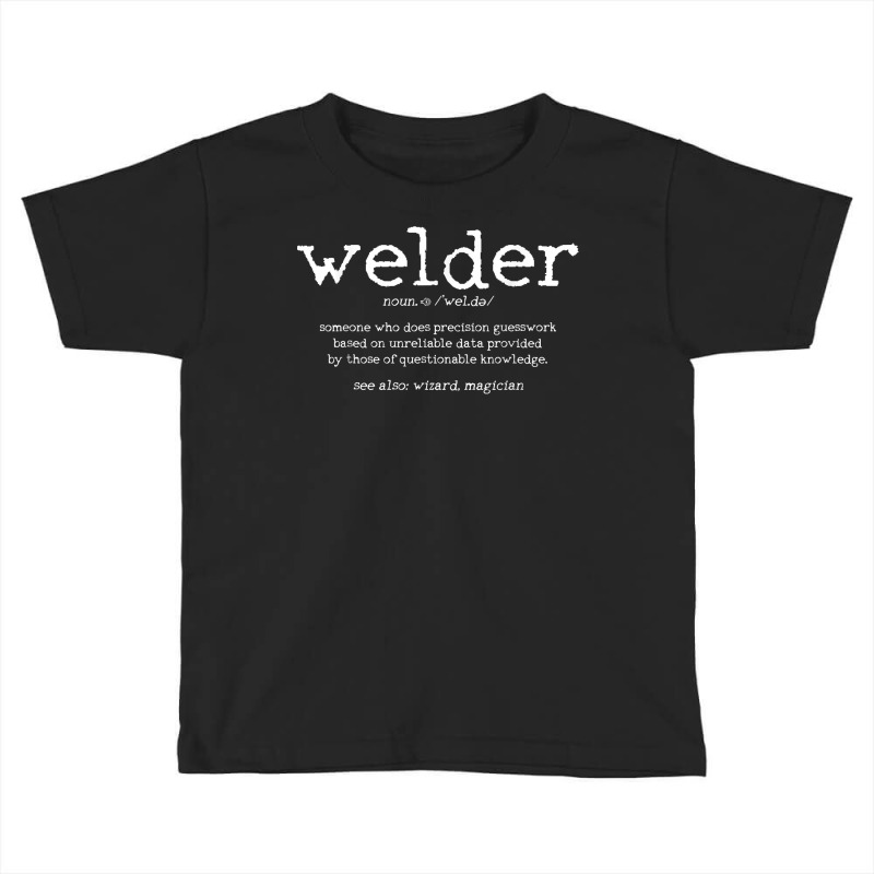 Mens Welder Definition Funny Welding Quote Welder Toddler T-shirt by coyagota | Artistshot