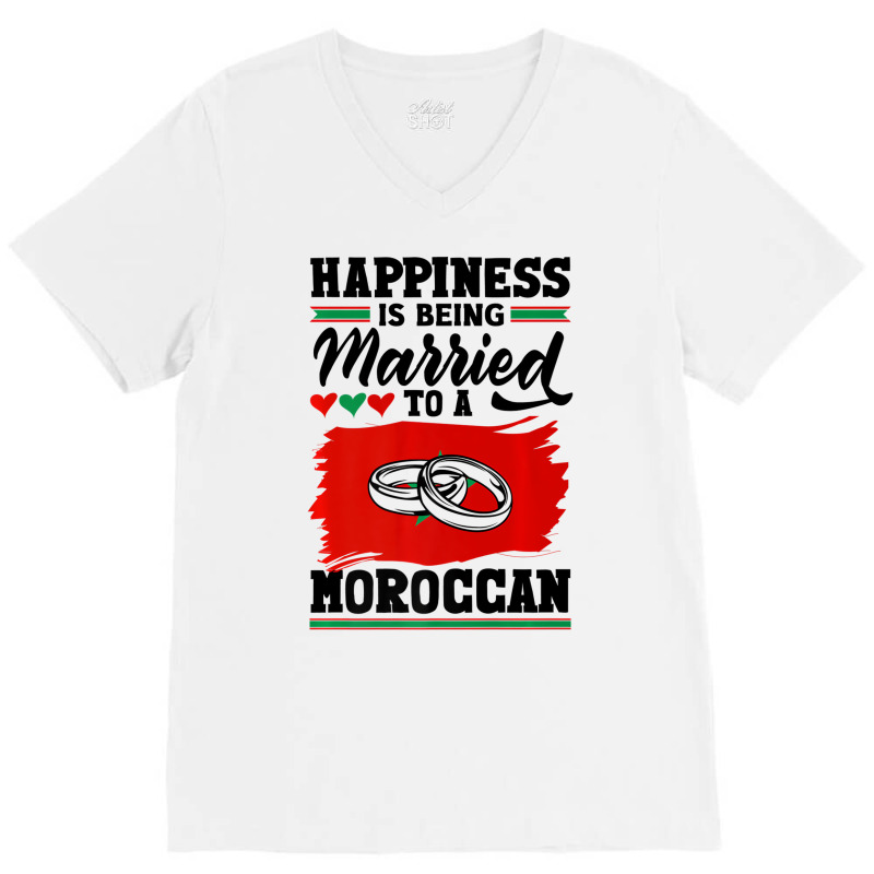 Morocco Flag Happiness Is Being Married To A Moroc V-Neck Tee by imelde | Artistshot