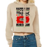 Morocco Flag Happiness Is Being Married To A Moroc Cropped Hoodie | Artistshot