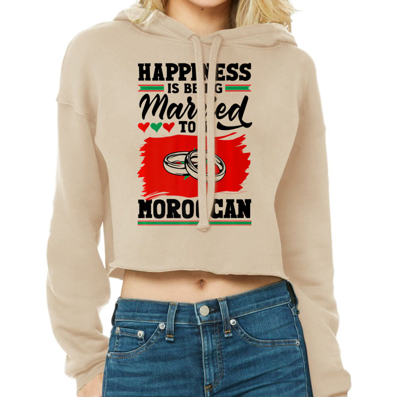 Morocco Flag Happiness Is Being Married To A Moroc Cropped Hoodie by imelde | Artistshot