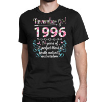 November Girl 1996 Happy 24 Years Of A Perfect Ble Classic T-shirt | Artistshot