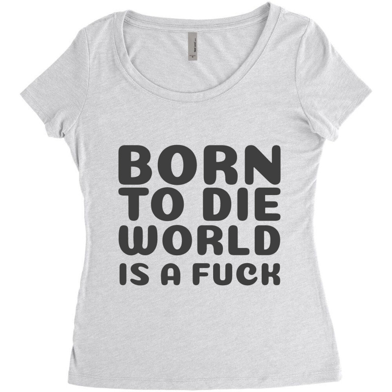 Born To Die World Women's Triblend Scoop T-shirt by adarandella | Artistshot