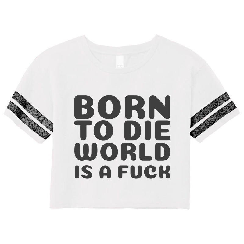 Born To Die World Scorecard Crop Tee by adarandella | Artistshot