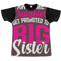 Awesome Daughters Get Promoted To Big Sister Famil Graphic T-shirt | Artistshot