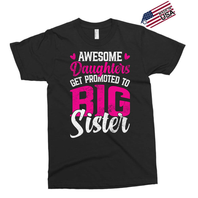 Awesome Daughters Get Promoted To Big Sister Famil Exclusive T-shirt by kuranaszondyv | Artistshot