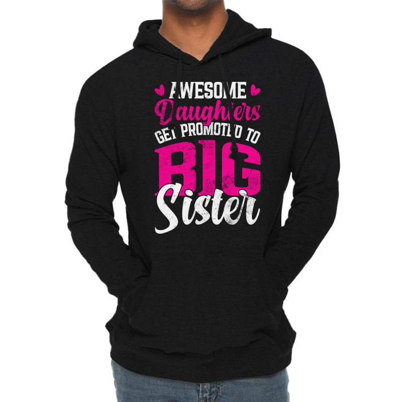 Awesome Daughters Get Promoted To Big Sister Famil Lightweight Hoodie by kuranaszondyv | Artistshot