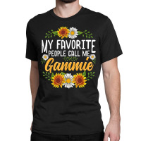 My Favorite People Call Me Gammie Shirt Mothers Da Classic T-shirt | Artistshot