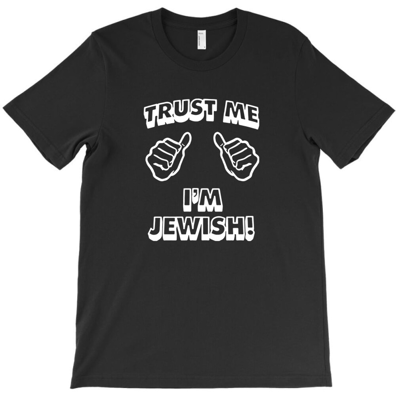 Trust Me I'm Jewish T-shirt | Artistshot