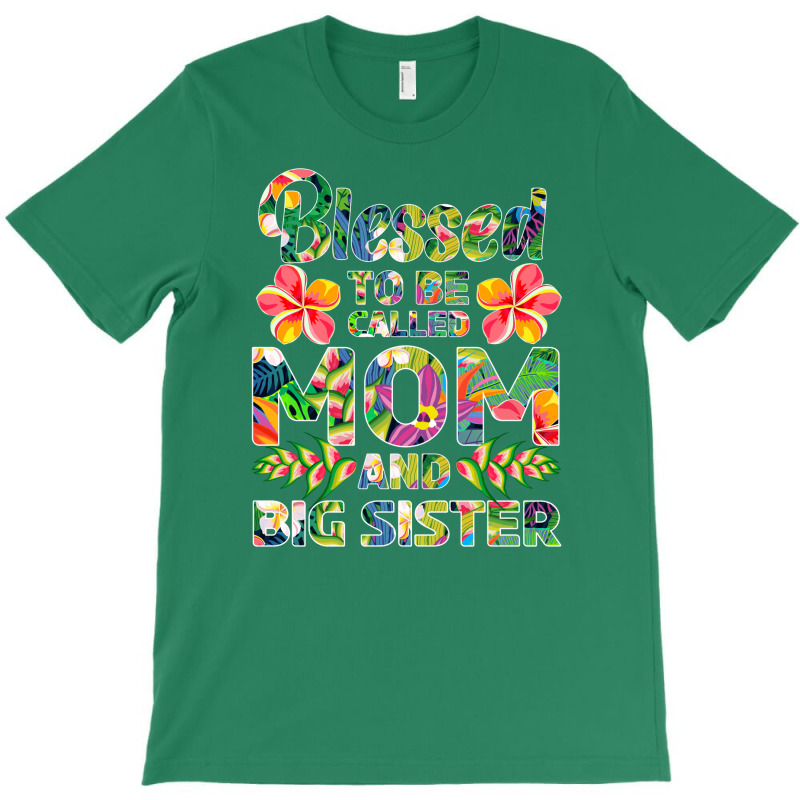 Blessed To Be Called Mom And Big Sister Love T-shirt | Artistshot