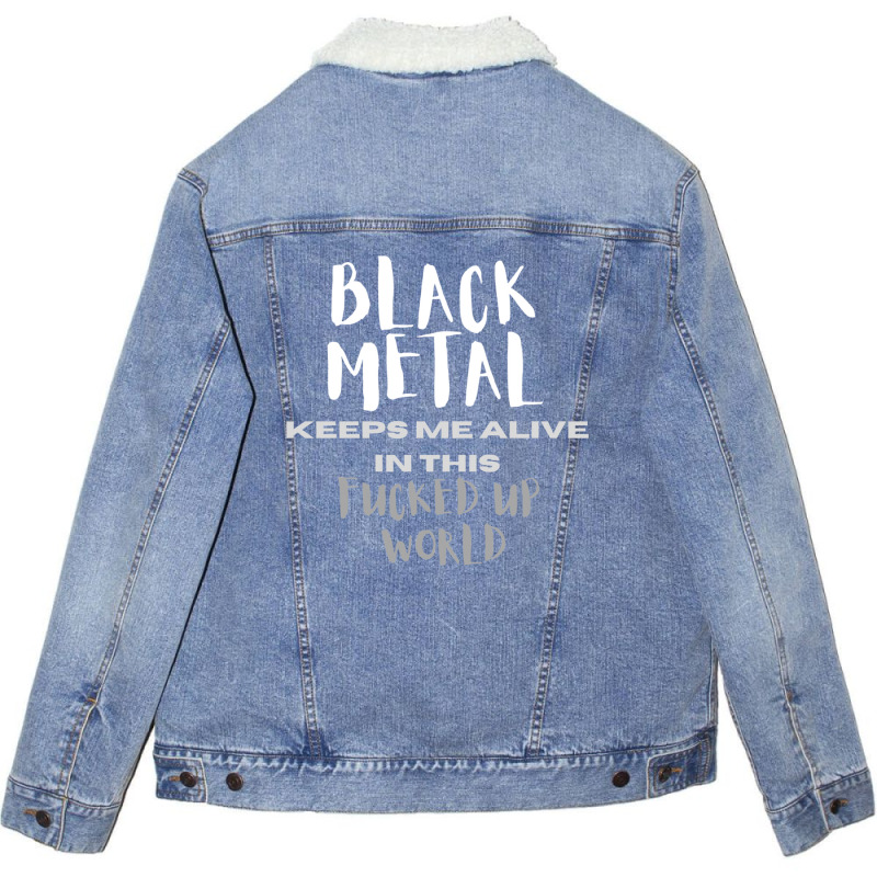 Black Metal Keeps Me Alive In This Fucked Up World Unisex Sherpa-Lined Denim Jacket by ELIZABETHKARLENEWINCELOWICZ | Artistshot