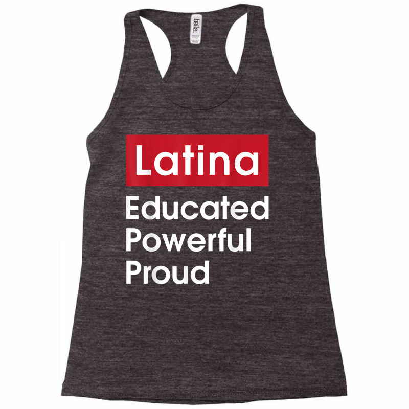 Latina Educated Powerful Proud   Latinas Pride Gif Racerback Tank by ervanm | Artistshot