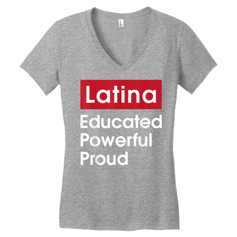 Latina Educated Powerful Proud   Latinas Pride Gif Women's V-Neck T-Shirt by ervanm | Artistshot