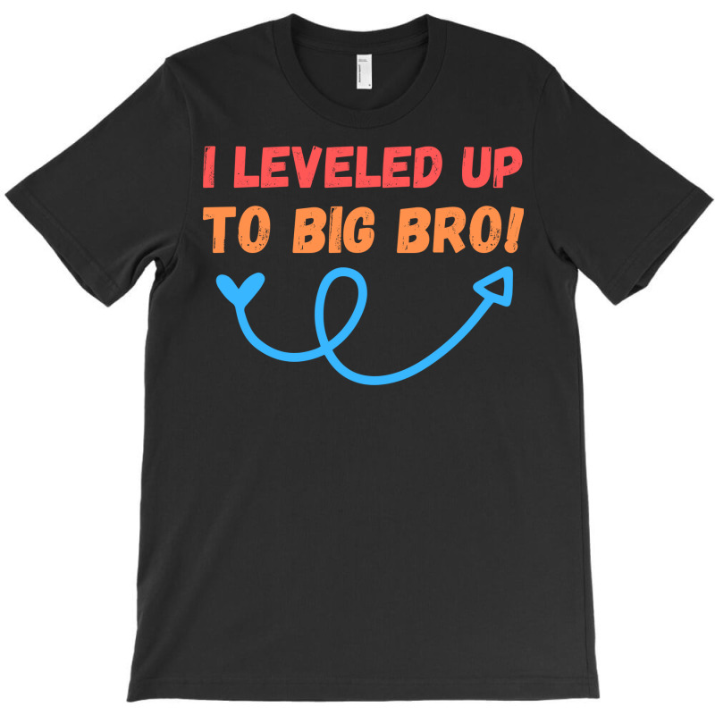 I Leveled Up To Big Bro Girl T-Shirt by kuranaszondyv | Artistshot