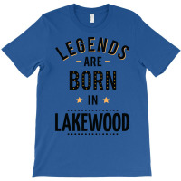 Legends Are Born In Lakewood Quote T-shirt | Artistshot