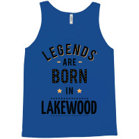 Legends Are Born In Lakewood Quote Tank Top | Artistshot