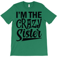 Im The Crazy Sister Music Funny T-shirt | Artistshot