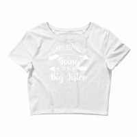 Im Finally Going To Be A Big Sister Announcement N Crop Top | Artistshot