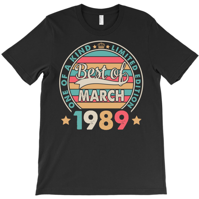 One Of A Kind Ltd Edition Best Of March 1989 Happy T-shirt | Artistshot