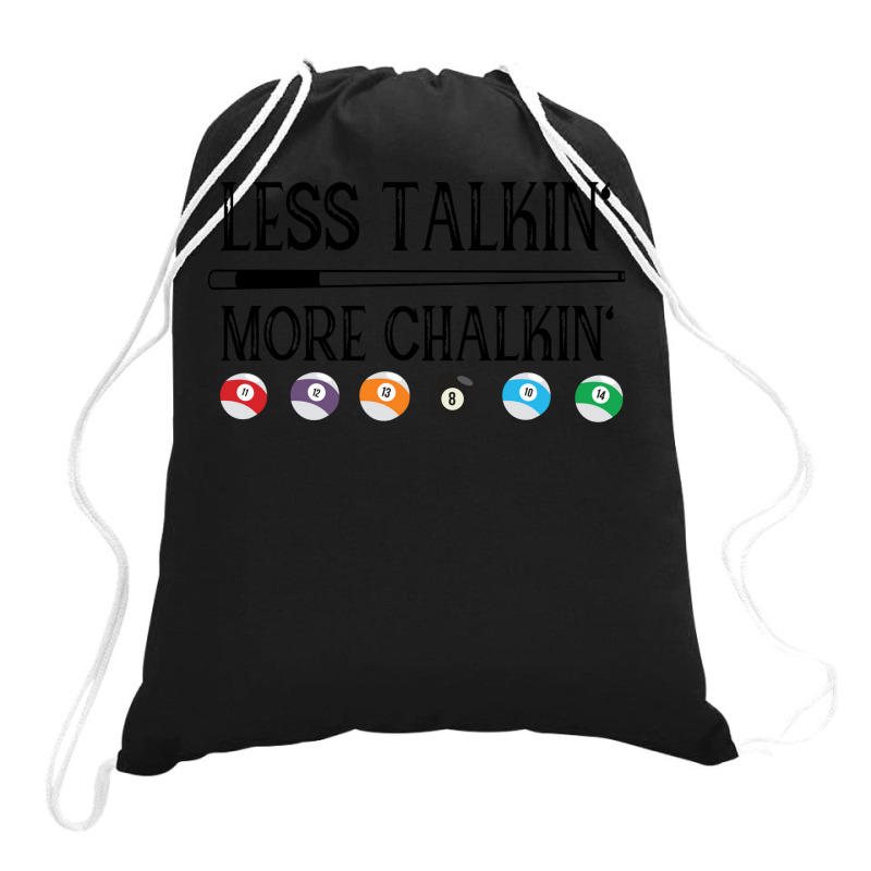 Billiard Pool Quote Less Talkin More Chalkin (1) Drawstring Bags | Artistshot