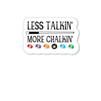 Billiard Pool Quote Less Talkin More Chalkin (1) Sticker | Artistshot