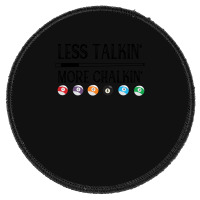 Billiard Pool Quote Less Talkin More Chalkin (1) Round Patch | Artistshot