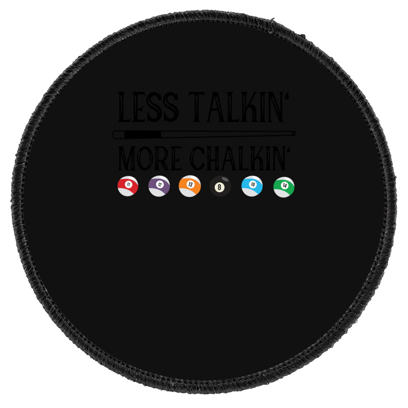 Billiard Pool Quote Less Talkin More Chalkin (1) Round Patch | Artistshot