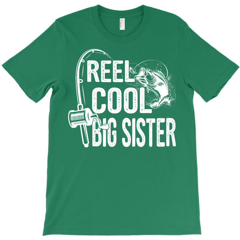 Reel Cool Big Sister Funny Fishing Fathers Day Gif T-Shirt by kuranaszondyv | Artistshot