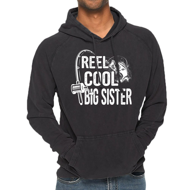 Reel Cool Big Sister Funny Fishing Fathers Day Gif Vintage Hoodie by kuranaszondyv | Artistshot