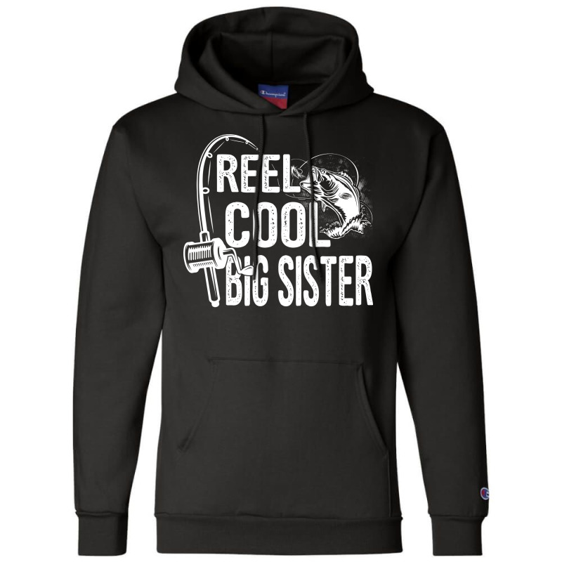 Reel Cool Big Sister Funny Fishing Fathers Day Gif Champion Hoodie by kuranaszondyv | Artistshot