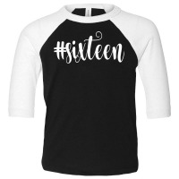 16th Birthday Gift Hashtag Milestone Sweet Sixteen Toddler 3/4 Sleeve Tee | Artistshot