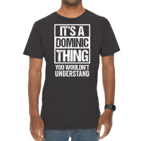 It's A Dominic Thing You Wouldn't Understand   Fir Vintage T-shirt | Artistshot