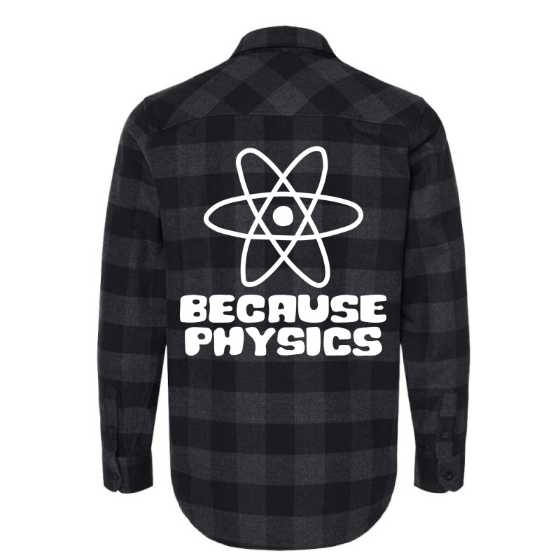 Because Physics Nostalgia Flannel Shirt by boyzenpragp | Artistshot