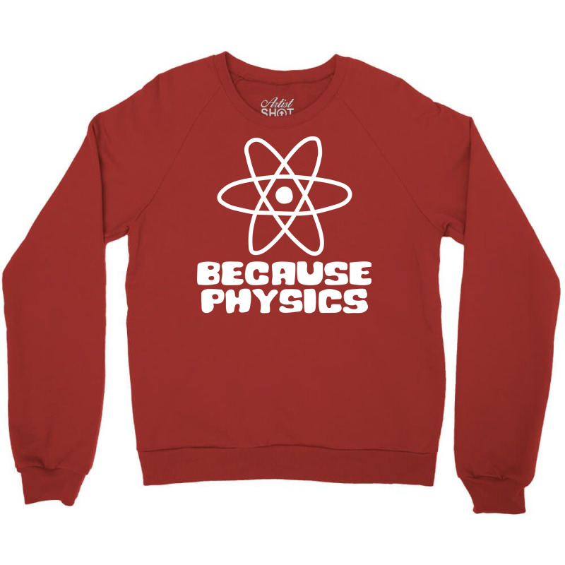 Because Physics Nostalgia Crewneck Sweatshirt by boyzenpragp | Artistshot