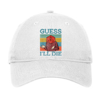 Guess I Will Die Dungeon Awesome T Shirt Adjustable Cap | Artistshot