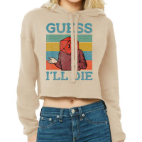 Guess I Will Die Dungeon Awesome T Shirt Cropped Hoodie | Artistshot