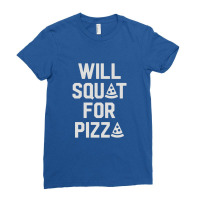 Will Squat For Pizza Ladies Fitted T-shirt | Artistshot