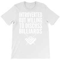 Introverted But Willing To Discuss Billiards T-shirt | Artistshot