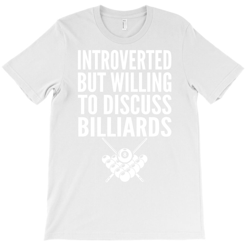 Introverted But Willing To Discuss Billiards T-shirt | Artistshot