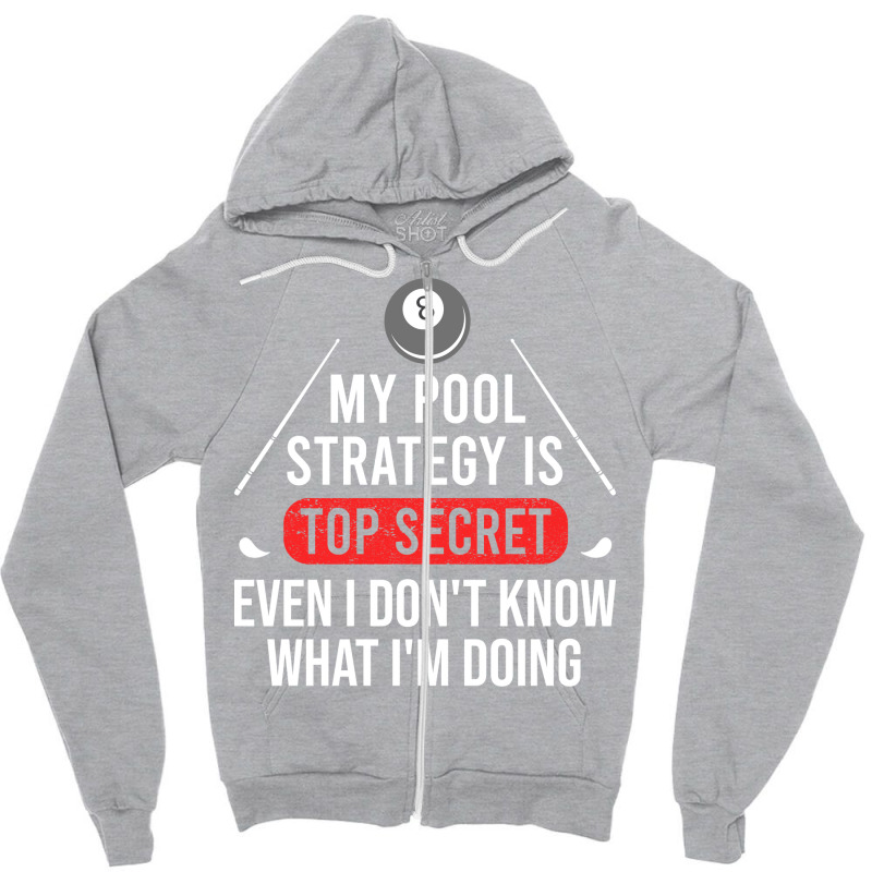 My Pool Strategy Is Top Secret Even I Don't Know W Zipper Hoodie | Artistshot