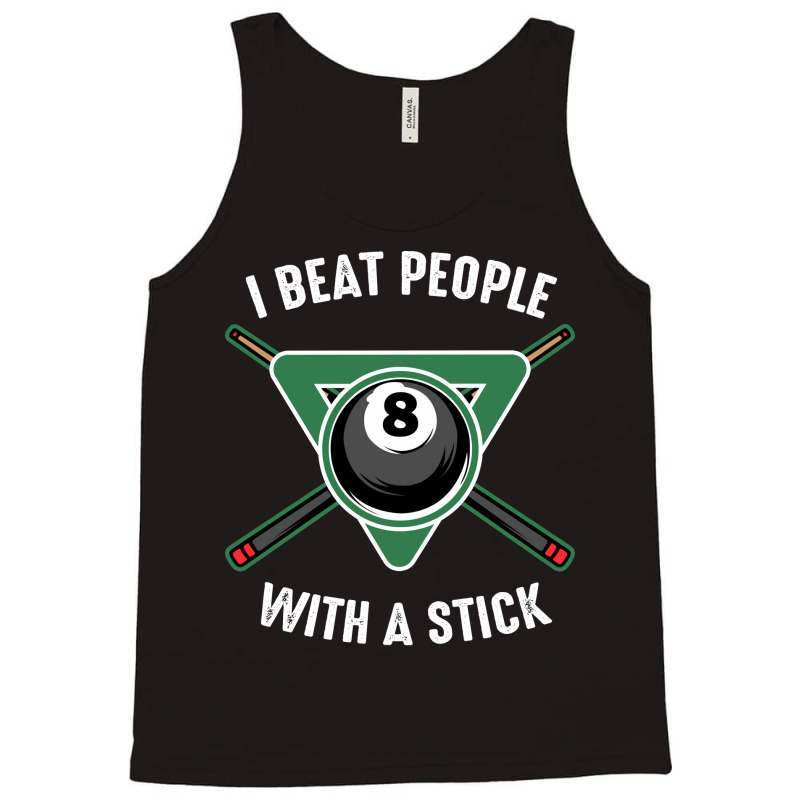 I Beat People With A Stick Billiards Funny Ball Po Tank Top | Artistshot