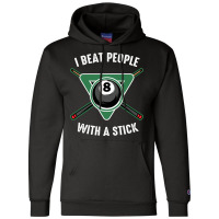 I Beat People With A Stick Billiards Funny Ball Po Champion Hoodie | Artistshot