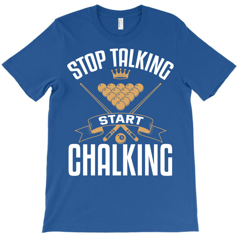 Stop Talking Start Chalking T-shirt | Artistshot