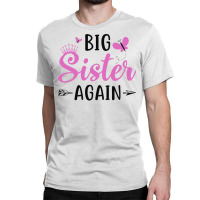 Big Sister Again Sibling Older Daughter Pregnancy Classic T-shirt | Artistshot