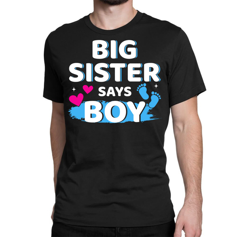 Gender Reveal Sister Says Boy Matching Family Ba R Classic T-shirt by holatellids | Artistshot