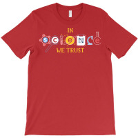 In Science We Trust Chemistry Biology Physics Prin T-shirt | Artistshot