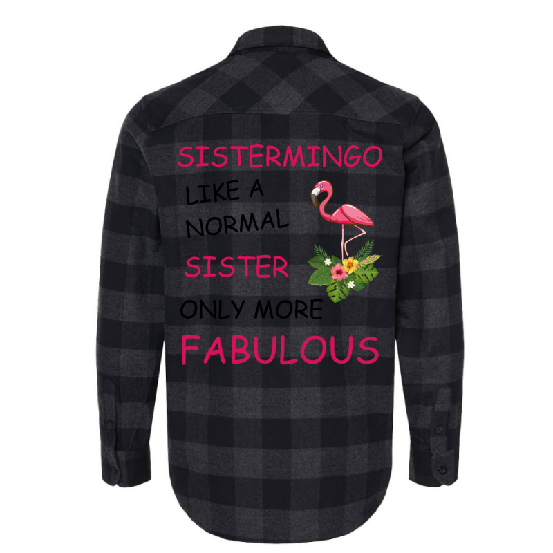 Sistermingo Like A Normal Sister Only More Fabulou Flannel Shirt by holatellids | Artistshot