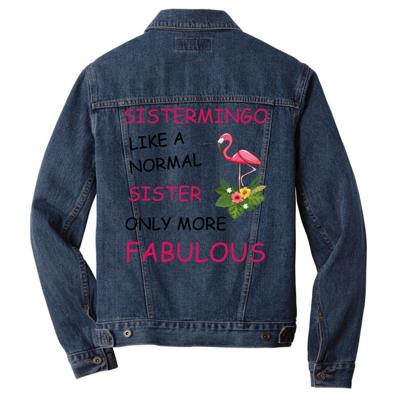 Sistermingo Like A Normal Sister Only More Fabulou Men Denim Jacket by holatellids | Artistshot