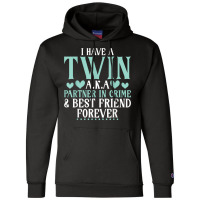 I Have A Twin Aka Partner In Crime And Best Friend Champion Hoodie | Artistshot