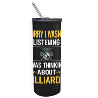 Sorry I Was Not Listening Billiards Skinny Tumbler | Artistshot